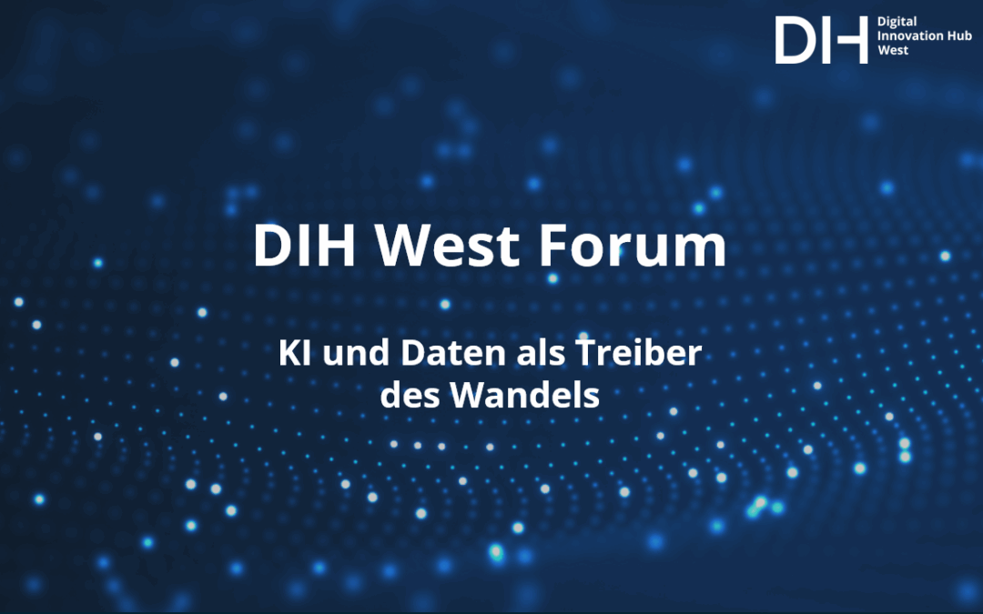 DIH West Forum – KI und Daten als Treiber des Wandels